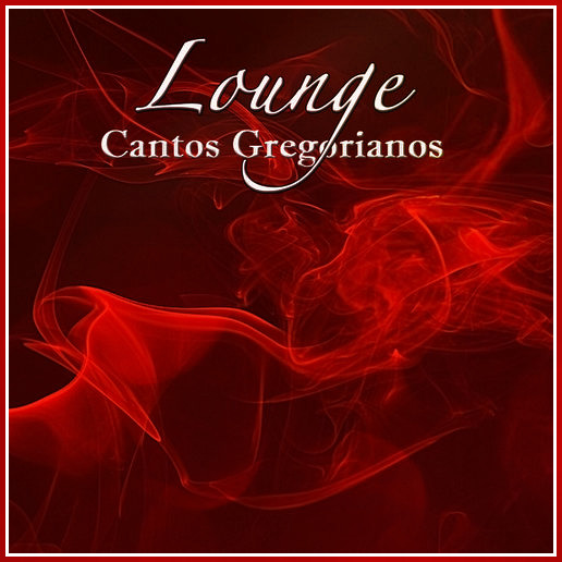 Lounge Sagrado - Cantos Gregorianos Lounge (2013)