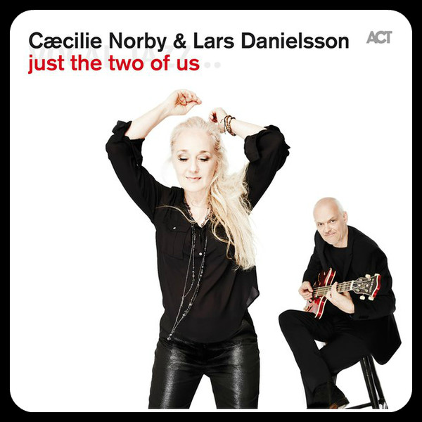 Cæcilie Norby & Lars Danielsson  ‎– Just The Two Of Us (2015)
